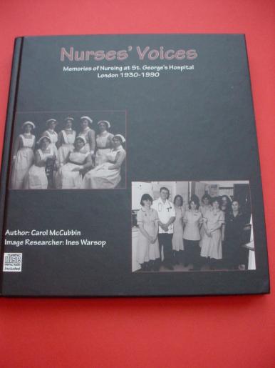 Nurses' Voices,Memories of Nursing at St Georges Hospital 1930-90