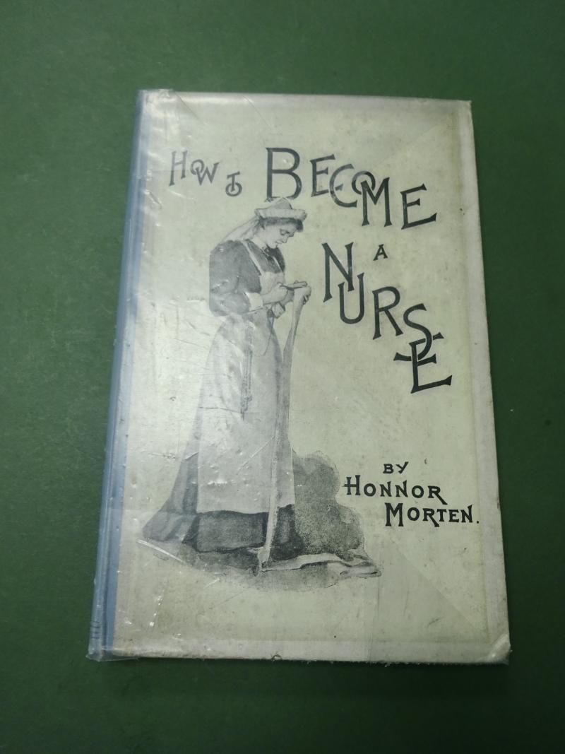 How To Become a Nurse-Honnor Morten 4th edition, circa 1896